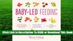 [Read] Baby-Led Feeding: A Natural Way to Raise Happy, Independent Eaters  For Online