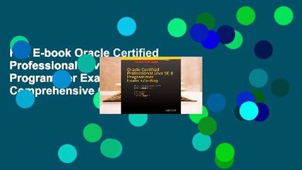 Full E-book Oracle Certified Professional Java Se 8 Programmer Exam 1z0-809: A Comprehensive Ocpjp