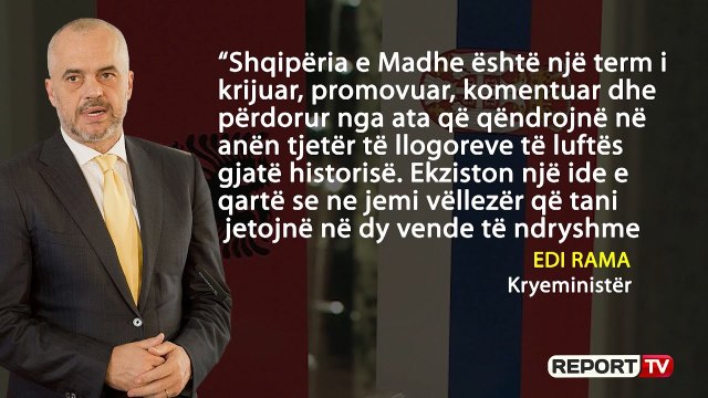 'Jemi vëllezër, duhet të bashkohemi'/ Rama flet për ''Shqipërinë e Madhe''