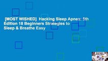 [MOST WISHED]  Hacking Sleep Apnea: 5th Edition 18 Beginners Strategies to Sleep & Breathe Easy