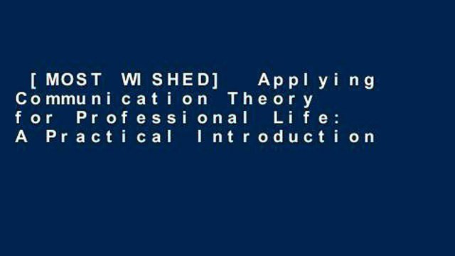 [MOST WISHED] Applying Communication Theory for Professional Life: A Practical Introduction