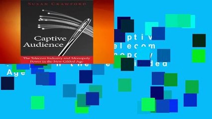 Full version  Captive Audience: The Telecom Industry and Monopoly Power in the New Gilded Age