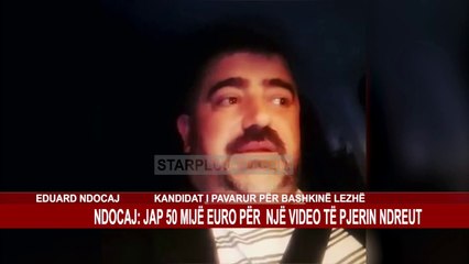 NDOCAJ: JAP 50 MIJË EURO PËR NJË VIDEO TË PJERIN NDREUT