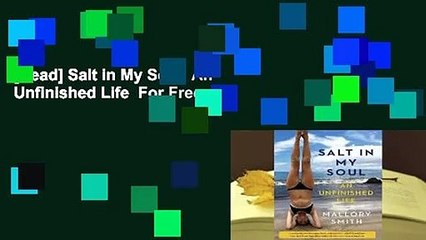 [Read] Salt in My Soul: An Unfinished Life  For Free