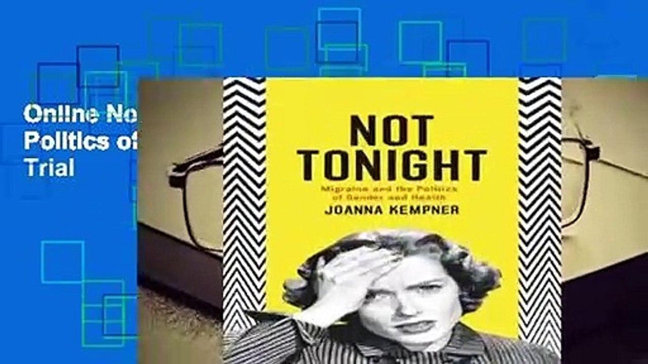 Online Not Tonight: Migraine and the Politics of Gender and Health  For Trial