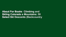 About For Books  Climbing and Skiing Colorado s Mountains: 50 Select Ski Descents (Backcountry