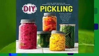 [Read] DIY Pickling: Step-By-Step Recipes for Fermented, Fresh, and QuickPickles  For Online