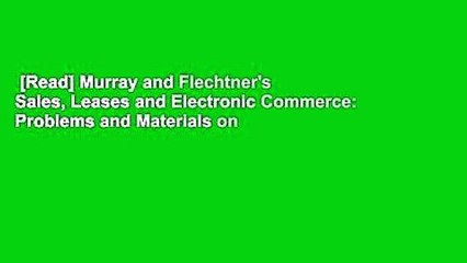 [Read] Murray and Flechtner's Sales, Leases and Electronic Commerce: Problems and Materials on