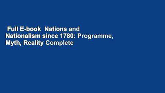 Full E-book Nations and Nationalism since 1780: Programme, Myth, Reality Complete