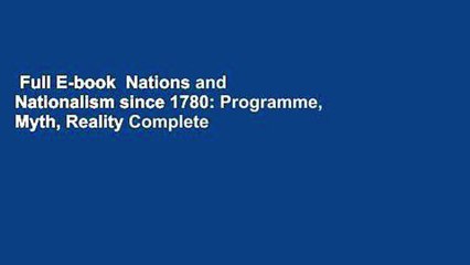 Full E-book  Nations and Nationalism since 1780: Programme, Myth, Reality Complete