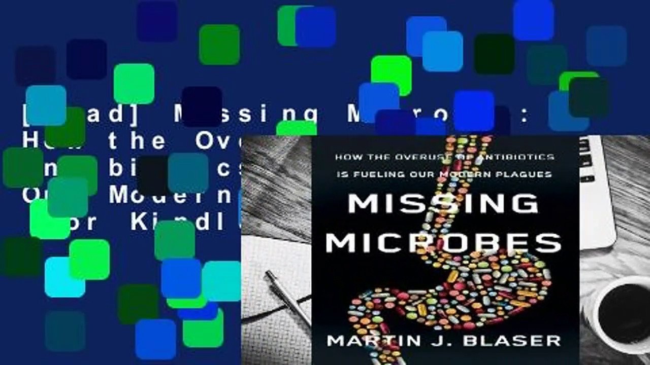 [Read] Missing Microbes: How the Overuse of Antibiotics Is Fueling Our Modern Plagues  For Kindle
