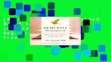 [Read] Dementia Reimagined: Building a Life of Joy and Dignity from Beginning to End  For Free