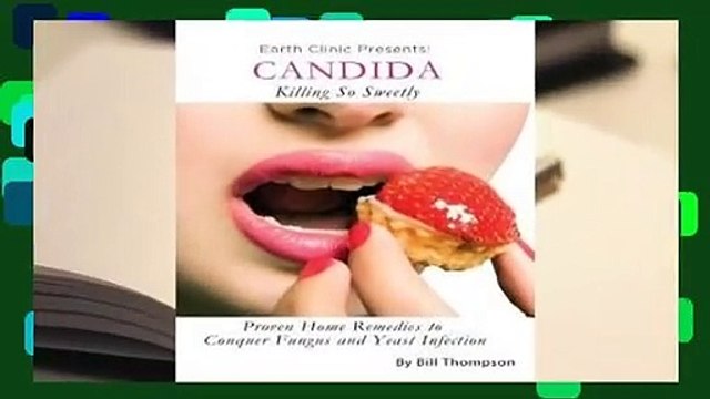 Online Candida: Killing So Sweetly: Proven Home Remedies to Conquer Fungus and Yeast Infection