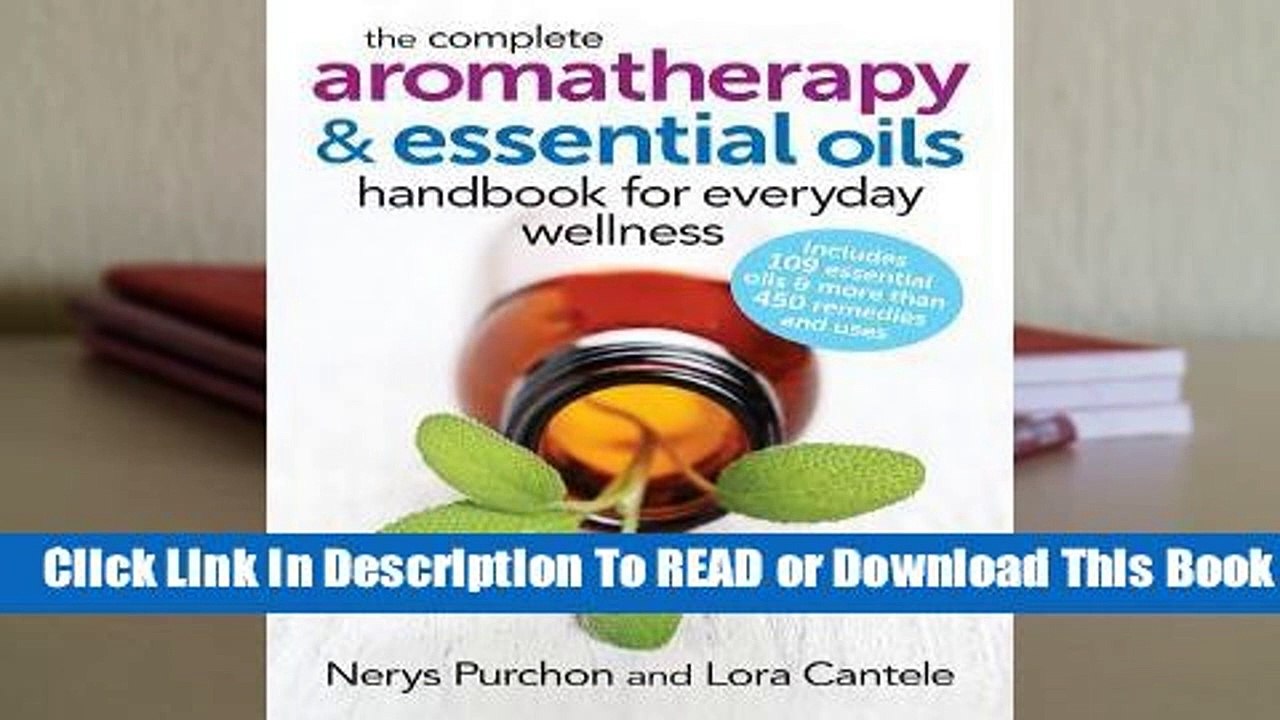 Online The Complete Aromatherapy and Essential Oils Handbook for Everyday Wellness  For Trial