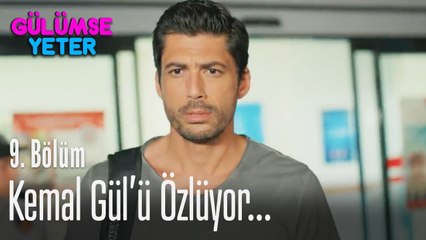 Kemal Gül'ü özlüyor - Gülümse Yeter 9. Bölüm