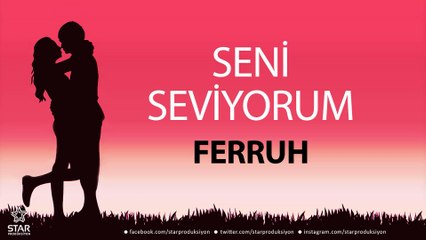 Seni Seviyorum FERRUH - İsme Özel Aşk Şarkısı