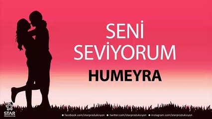 Seni Seviyorum HUMEYRA - İsme Özel Aşk Şarkısı