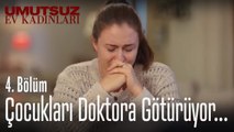 Elif çocukları doktora götürüyor... - Umutsuz Ev Kadınları 4. Bölüm