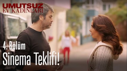 Sinema teklifi! - Umutsuz Ev Kadınları 4. Bölüm