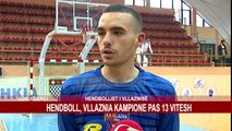 HENDBOLL, VLLAZNIA KAMPIONE PAS 13 VITESH