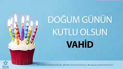 İyi ki Doğdun VAHİD - İsme Özel Doğum Günü Şarkısı