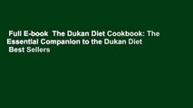 Full E-book  The Dukan Diet Cookbook: The Essential Companion to the Dukan Diet  Best Sellers
