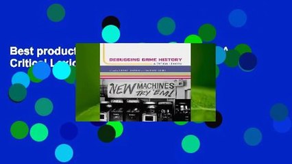 Best product  Debugging Game History: A Critical Lexicon - Henry Lowood