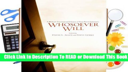 [Read] Whosoever Will: A Biblical-Theological Critique of Five-Point Calvinism  For Trial