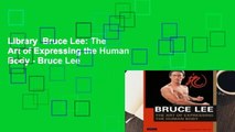 Library  Bruce Lee: The Art of Expressing the Human Body - Bruce Lee