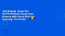 Full E-book  Exam Ref 70-774 Perform Cloud Data Science with Azure Machine Learning  For Kindle