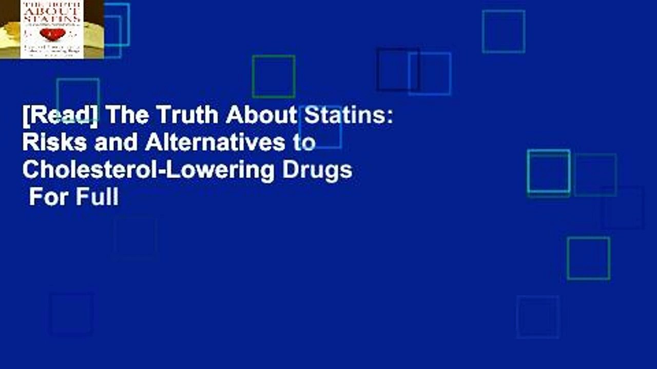 [Read] The Truth About Statins: Risks and Alternatives to Cholesterol-Lowering Drugs  For Full