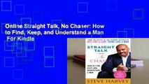Online Straight Talk, No Chaser: How to Find, Keep, and Understand a Man  For Kindle