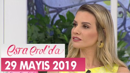 Esra Erol'da 29 Mayıs 2019 - Tek Parça