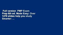 Full version  PMP Exam Prep 6th ed. Made Easy: Over 1270 slides help you study Smarter: ...