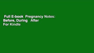 Full E-book  Pregnancy Notes: Before, During   After  For Kindle