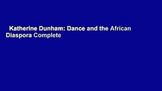Katherine Dunham: Dance and the African Diaspora Complete