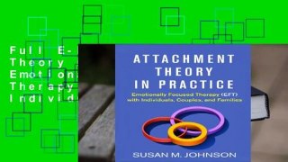 Full E-book Attachment Theory in Practice: Emotionally Focused Therapy (EFT) with Individuals,