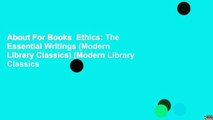 About For Books  Ethics: The Essential Writings (Modern Library Classics) (Modern Library Classics