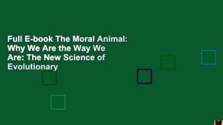 Full E-book The Moral Animal: Why We Are the Way We Are: The New Science of Evolutionary