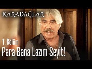 Para bana lazım Seyit! - Karadağlar 1. Bölüm
