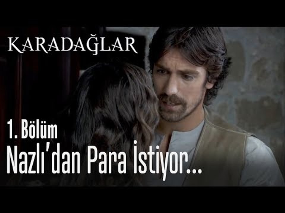 Gülali, Nazlı'dan para istiyor - Karadağlar 1. Bölüm