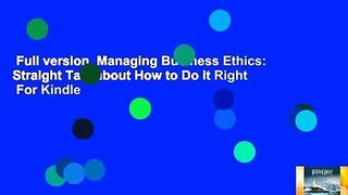 Full version  Managing Business Ethics: Straight Talk about How to Do It Right  For Kindle