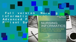 Full version  Nursing Informatics for the Advanced Practice Nurse: Patient Safety, Quality,