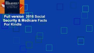 Full version  2016 Social Security & Medicare Facts  For Kindle