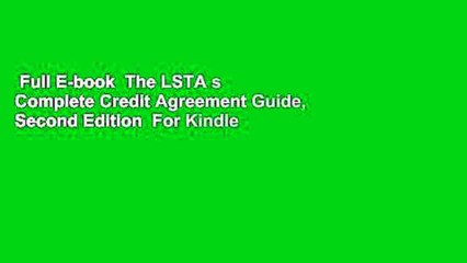 Full E-book  The LSTA s Complete Credit Agreement Guide, Second Edition  For Kindle