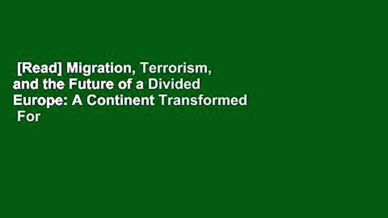 [Read] Migration, Terrorism, and the Future of a Divided Europe: A Continent Transformed  For Free