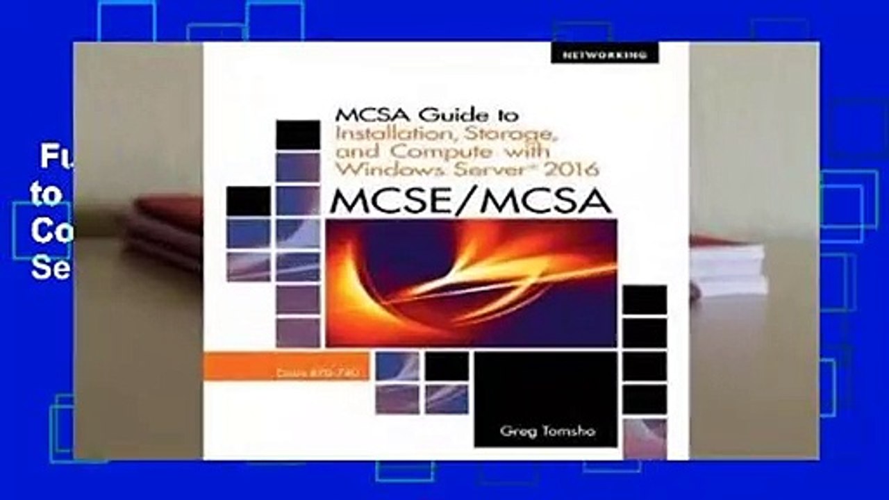 Full version  McSa Guide to Installation, Storage, and Compute with Microsoft Windows Server2016,