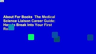 About For Books  The Medical Science Liaison Career Guide: How to Break Into Your First Role