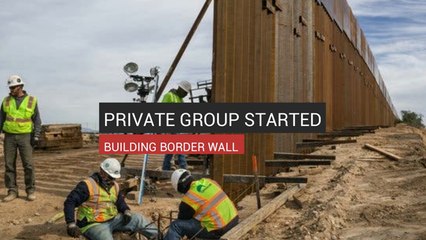 Private Group Started Building Border Wall