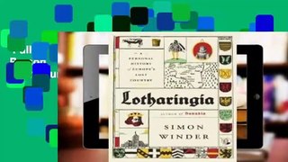 Full E-book  Lotharingia: A Personal History of Europe's Lost Country  Review